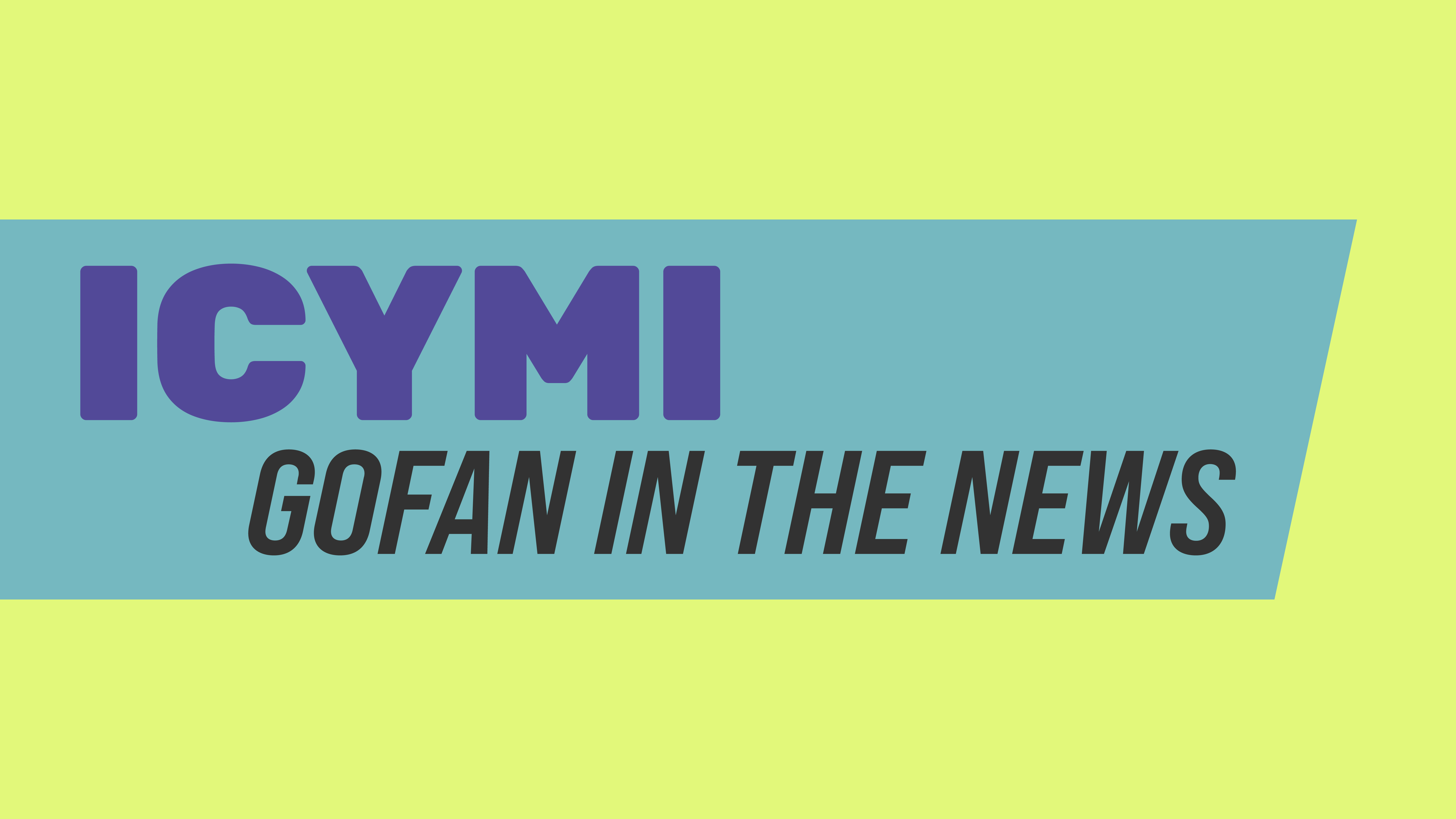 ICYMI: GoFan Digital Ticketing
